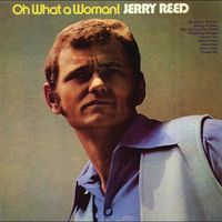 Jerry Reed - Oh, What A Woman!